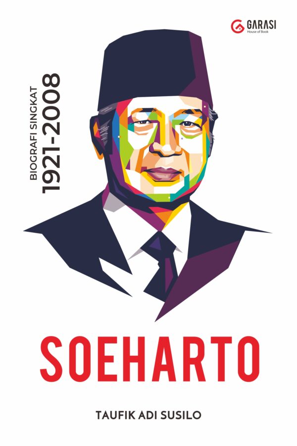 SOEHARTO, Biografi Singkat 1921-2008