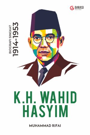 WAHID HASYIM; Biografi Singkat 1914-1953