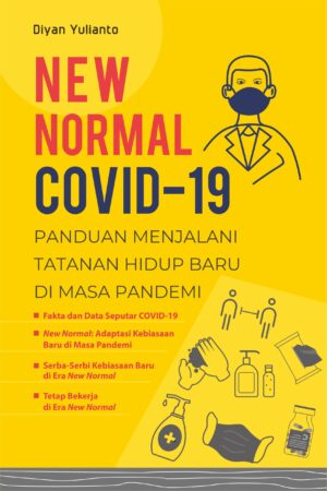 New Normal Covid-19: Panduan Menjalani Tatanan Hidup Baru di Masa Pandemi