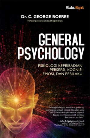 General Psychology: Psikologi Kepribadian, Persepsi, Kognisi, Emosi, & Perilaku